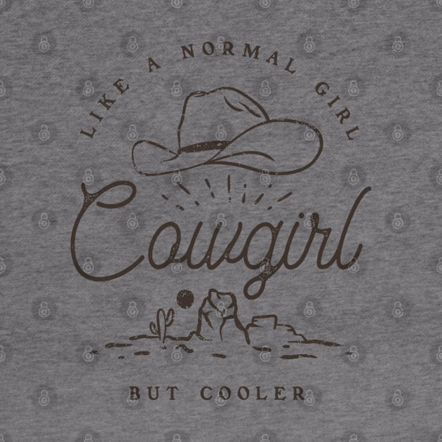 Cowgirl - Like a normal Girl but Cooler | Vintage Western Simple Retro Cowboy Cowgirl Hat Cactus Sun Canyon Southwest | Tan Sand Background by anycolordesigns